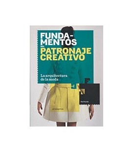 FUNDAMENTOS DEL PATRONAJE CREATIVO LA ARQUITECTURA DE LA MODA