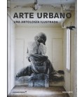 ARTE URBANO UNA ANTOLOGIA ILUSTRADA