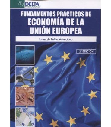 FUNDAMENTOS PRACTICOS DE ECONOMIA DE LA UNION EUROPEA 2 ED