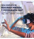GUIA COMPLETA DE REALIDAD VIRTUAL Y FOTOGRAFIA 360
