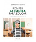 ROMPER LA ESCUELA PARA EDUCAR