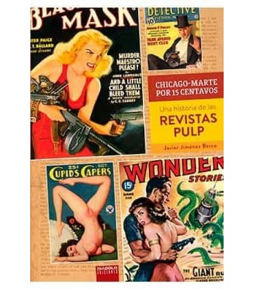 CHICAGO-MARTE POR 15 CENTAVOS UNA HISTORIA DE LAS REVISTAS PULP