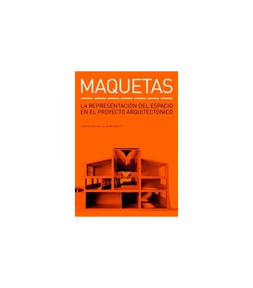 MAQUETAS LA REPRESENTACION DEL ESPACIO EN EL PROYECTO ARQUITECTONICO