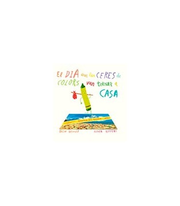 EL DIA QUE LES CERES DE COLORS VAN TORNAR A CASA (CATALAN)