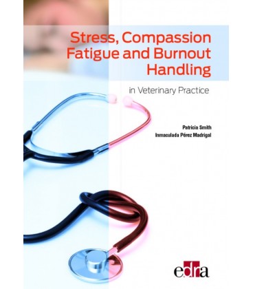 STRESS COMPASSION FATIGUE AND BURNOUT HANDLING IN VETERINARY PRACTICE