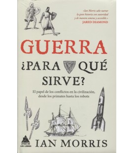 GUERRA ¿PARA QUE SIRVE EL PAPEL DE LOS CONFLICTOS EN LA CIVILIZACION