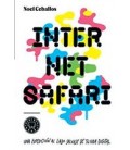 INTERNET SAFARI UNA EXPEDICION AL LADO SALVAJE DE TU VIDA DIGITAL