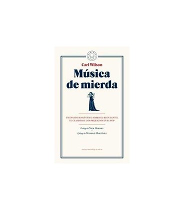 MUSICA DE MIERDA UN ENSAYO ROMANTICO SOBRE EL BUEN GUSTO EL CLASISMO