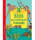 10 RIOS QUE TRANSFORMARON EL MUNDO