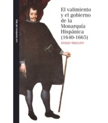 VALIMIENTO Y EL GOBIERNO DE LA MONARQUIA HISPANICA (1640-1665)