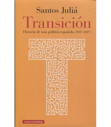 TRANSICION HISTORIA DE UNA POLITICA ESPAÑOLA 1937-2017