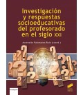INVESTIGACION Y RESPUESTAS SOCIOEDUCATIVAS DEL PROFESORADO EN EL SIGLO