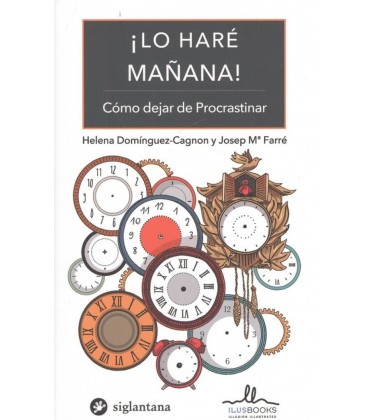 LO HARE MAÑANA - COMO DEJAR DE PROCRASTINAR