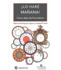 LO HARE MAÑANA - COMO DEJAR DE PROCRASTINAR