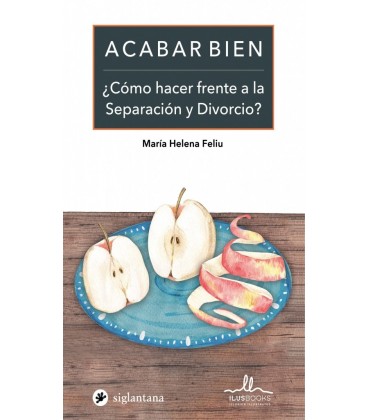 ACABAR BIEN COMO HACER FRENTE A LA SEPARACION Y DIVORCIO