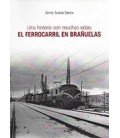 UNA HISTORIA CON MUCHAS VIDAS EL FERROCARRIL EN BRAÑUELAS