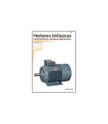 MOTORES TRIFASICOS CARACTERISTICAS CALCULOS Y APLICACIONES