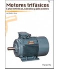 MOTORES TRIFASICOS CARACTERISTICAS CALCULOS Y APLICACIONES