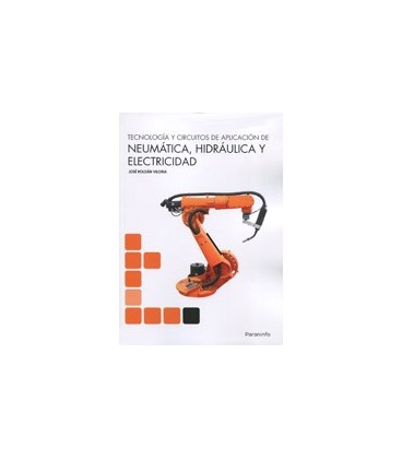 TECNOLOGIA Y CIRCUITOS DE APLICACION NEUMATICA HIDRAULICA Y ELECTRICID