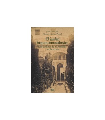 JARDIN HISPANOMUSULMAN LOS JARDINES DE AL ANDALUS Y SU HERENCIA