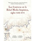 FRONTERAS EN LA EDAD MEDIA HISPANICA SIGLOS XIII XVI