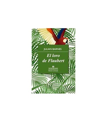 LORO DE FLAUBERT EL (EDICION LIMITADA)
