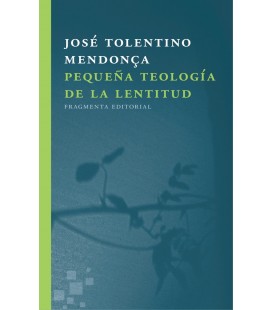 PEQUEÑA TEOLOGIA DE LA LENTITUD