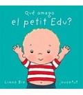 QUE AMAGA EL PETIT EDU (CATALAN)