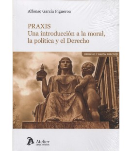 PRAXIS UNA INTRODUCCION A LA MORAL LA POLITICA Y EL DERECHO