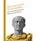JULIO CESAR MUERTE DE UNA REPUBLICA