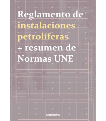 REGLAMENTO DE INSTALACIONES PETROLIFERAS + RESUMEN DE NORMAS UNE