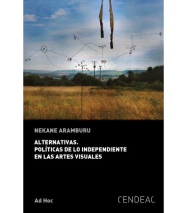 ALTERNATIVAS POLITICAS DE LO INDEPENDIENTE EN LAS ARTES VISUALES