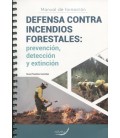 MANUAL DE FORMACION DEFENSA CONTRA INCENDIOS FORESTALES: PREVENCION, D