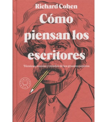 COMO PIENSAN LOS ESCRITORES TECNICAS MANIAS Y MIEDOS DE LOS AGRANDES