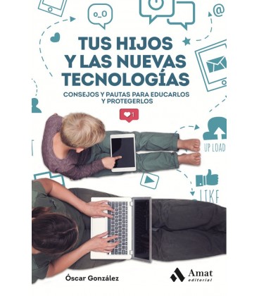 TUS HIJOS Y LAS NUEVAS TECNOLOGIAS