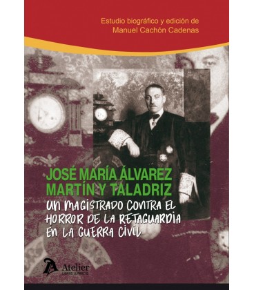 UN MAGISTRADO CONTRA EL HORROR DE LA RETAGUARDIA EN LA GUERRA CIVIL.