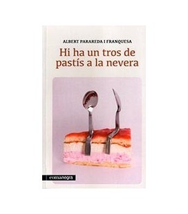 HI HA UN TROS DE PASTIS A LA NEVERA