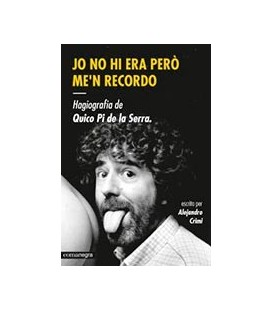 JO NO HI ERA PERO ME N RECORDO HAGIOGRAFIA DE QUICO PI DE LA SERRA