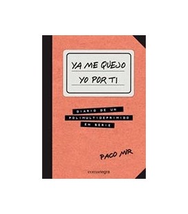 YA ME QUEJO YO POR TI DIARIO DE UN POLIMULTIDEPRIMIDO EN SERIE
