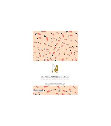 PESCADOR DE LLUM EL ALLIBERAR SE DE LA PERFECCIO ES EL MILLOR CAMI CA