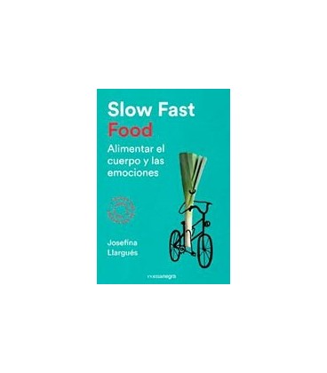 SLOW FAST FOOD ALIMENTAR EL CUERPO Y LAS EMOCIONES