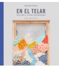 EN EL TELAR (GUIA PARA EL TEJEDOR CONTEMPORANEO)