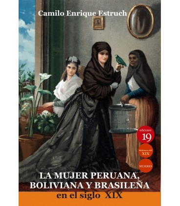 MUJER PERUANA BOLIVIANA Y BRASILEÑA EN EL SIGLO XIX