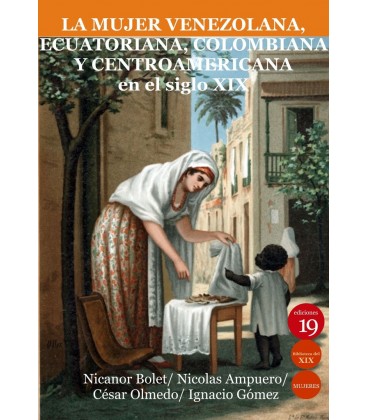 MUJER VENEZOLANA ECUATORIANA COLOMBIANA CENTROAMERICANA EN SIGLO XIX