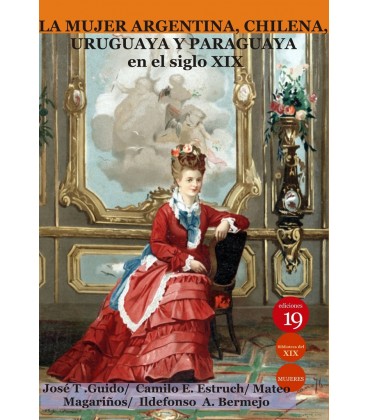 MUJER ARGENTINA CHILENA URUGUAYA Y PARAGUAYA EN EL SIGLO XIX