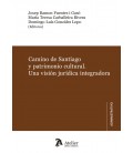 CAMINO DE SANTIAGO Y PATRIMONIO CULTURAL UNA VISION JURIDICA INTEGRA