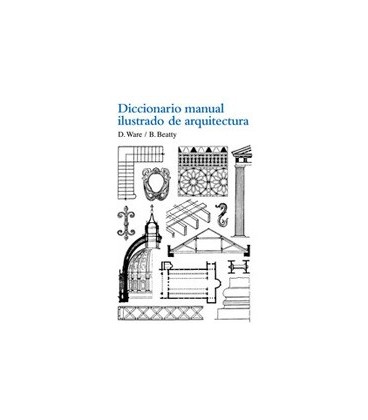 DICCIONARIO MANUAL ILUSTRADO DE ARQUITECTURA NUEVA EDICION