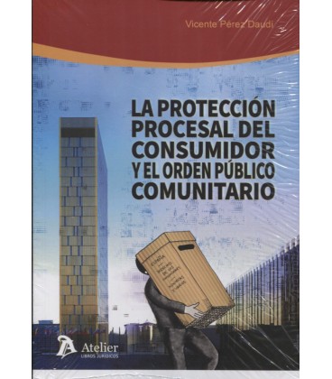 PROTECCION PROCESAL DEL CONSUMIDOR Y EL ORDEN PUBLICO COMUNITARIO