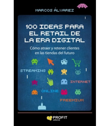 100 IDEAS PARA EL RETAIL DE LA ERA DIGITAL