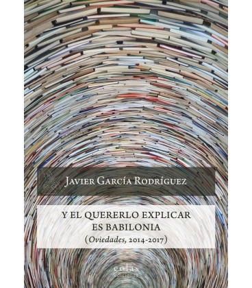 Y EL QUERERLO EXPLICAR ES BABILONIA